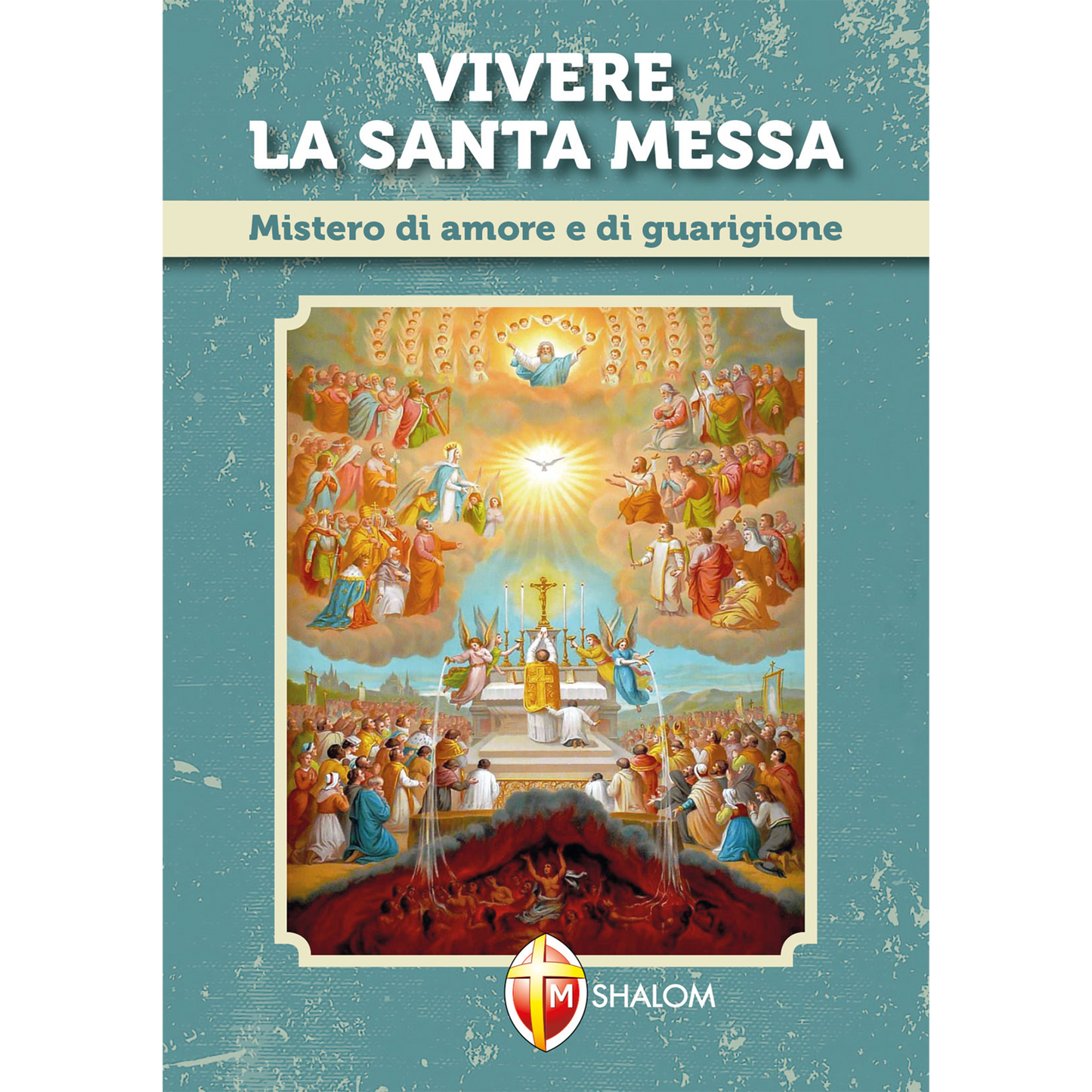 Vivere la santa Messa. Mistero di amore e di guarigione